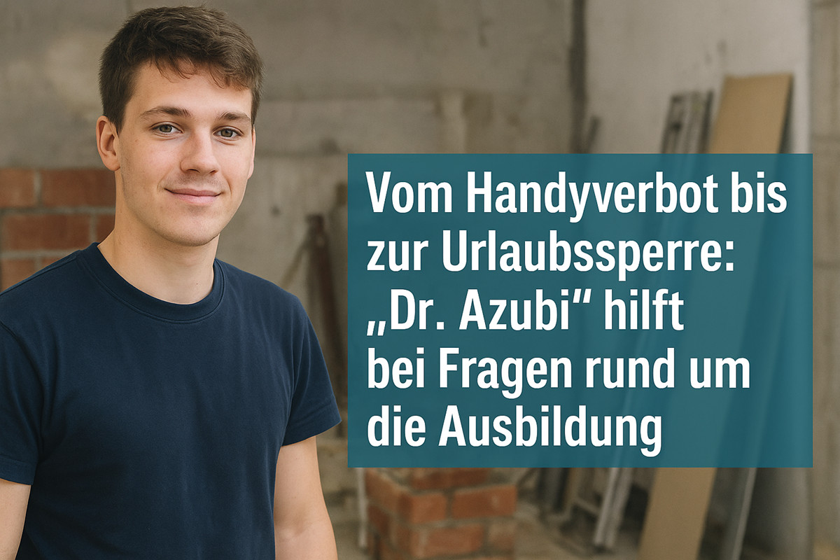 Vom Handyverbot bis zur Urlaubssperre: „Dr. Azubi“ hilft bei Fragen rund um die Ausbildung