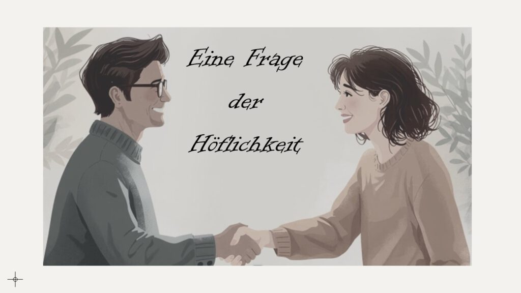 Eine Frage der Höflichkeit